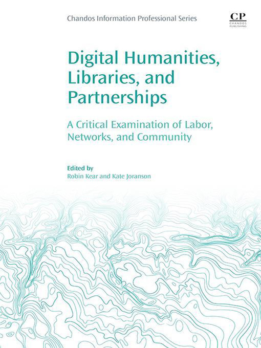 Title details for Digital Humanities, Libraries, and Partnerships by Robin Kear - Available